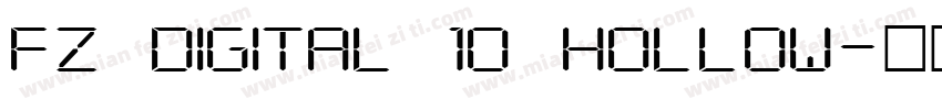 FZ DIGITAL 10 HOLLOW字体转换